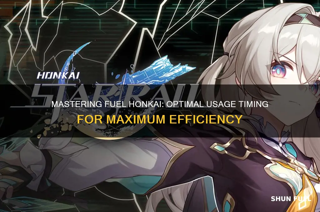 when to use fuel honkai