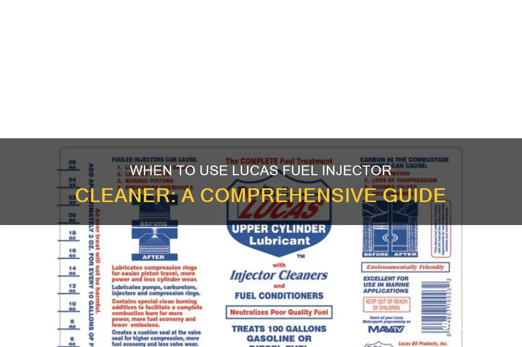 when to use lucas fuel injector cleaner
