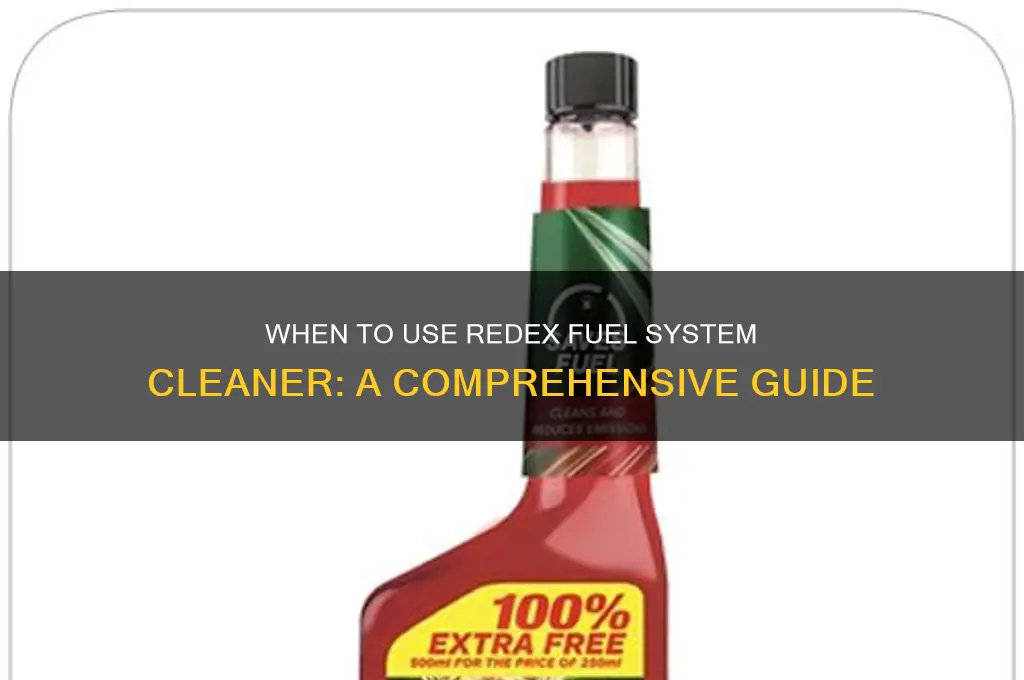 when to use redex fuel system cleaner