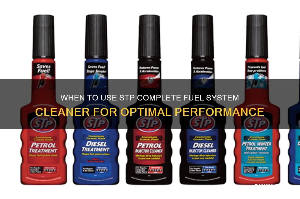 when to use stp complete fuel system cleaner