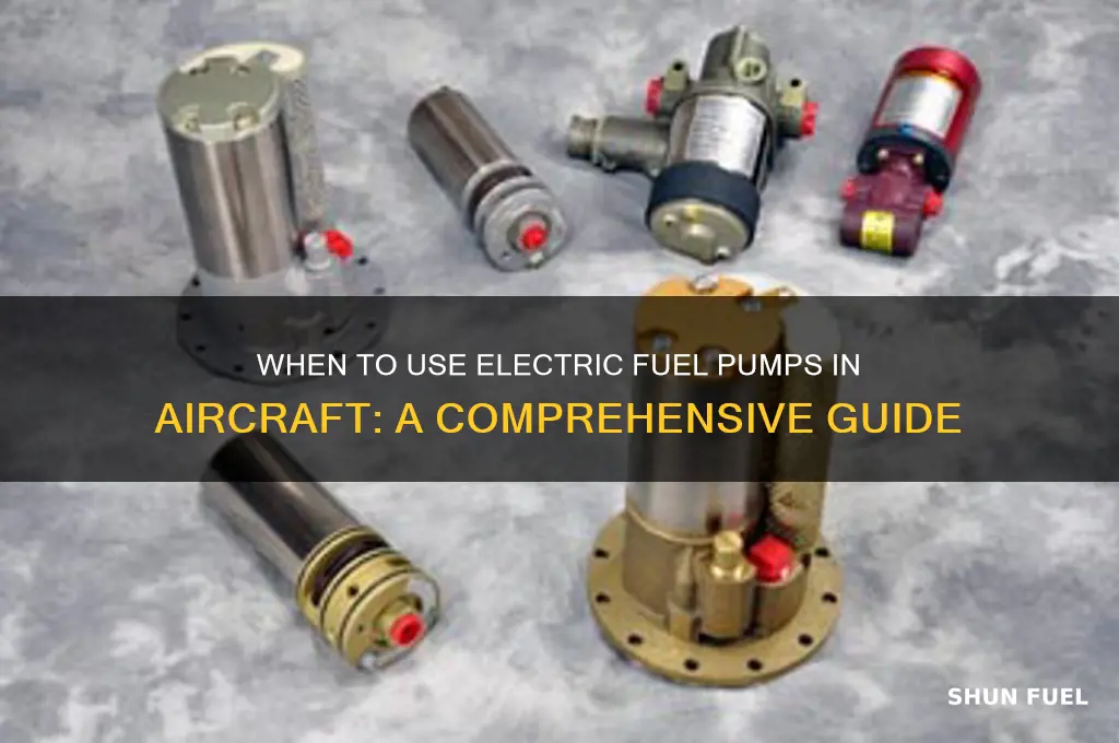 when use electric fuel pump aircraft