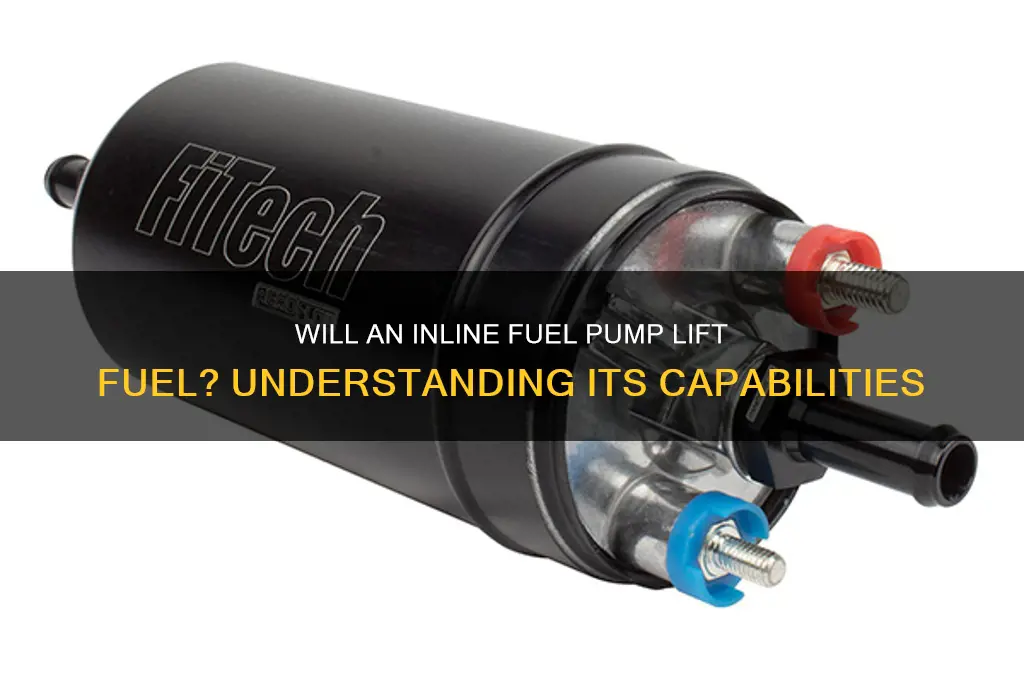 when using a inline fuel pump will it lift fuel