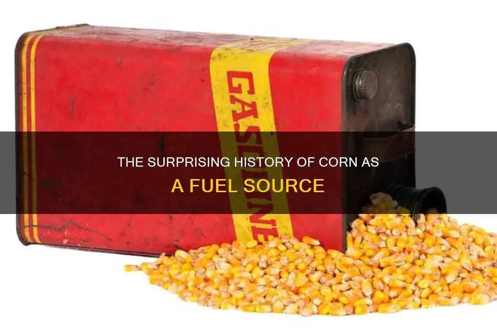 when was corn first used as fuel