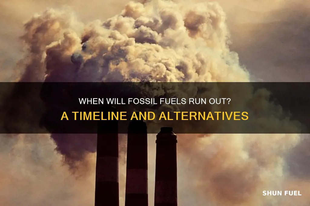when will fossil fuels runo ut