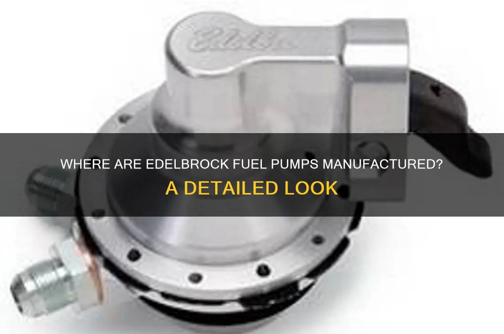 where are edelbrock fuel pumps made