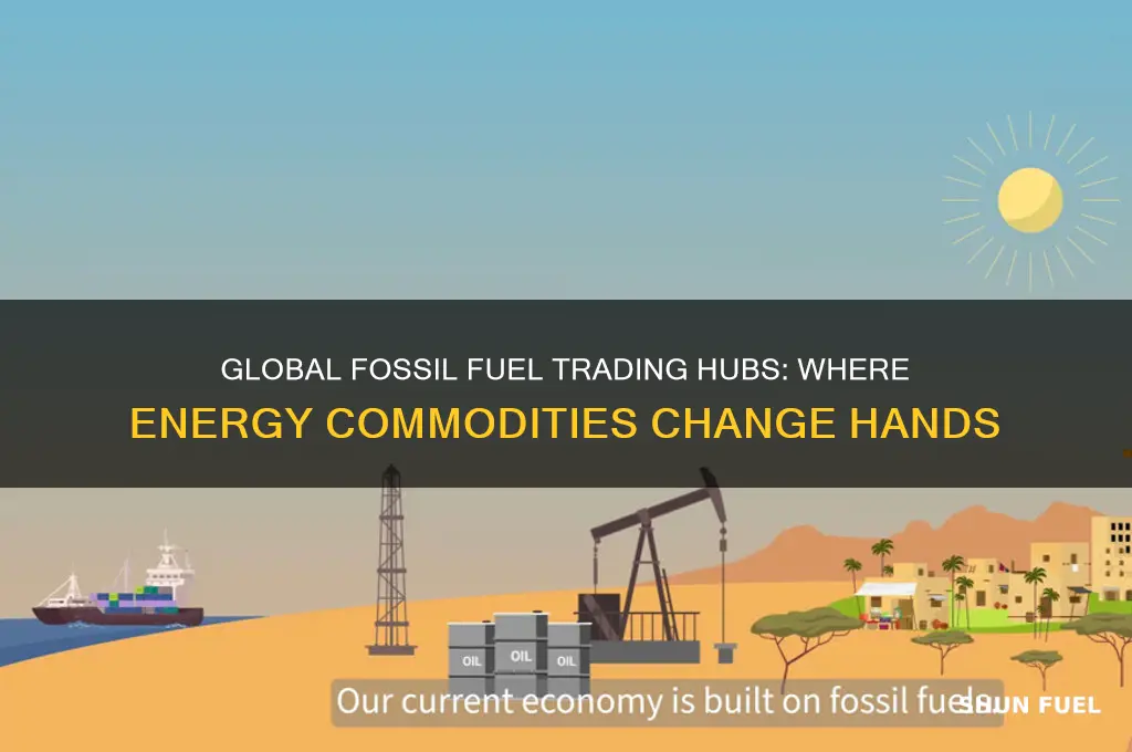where are fossil fuels traded