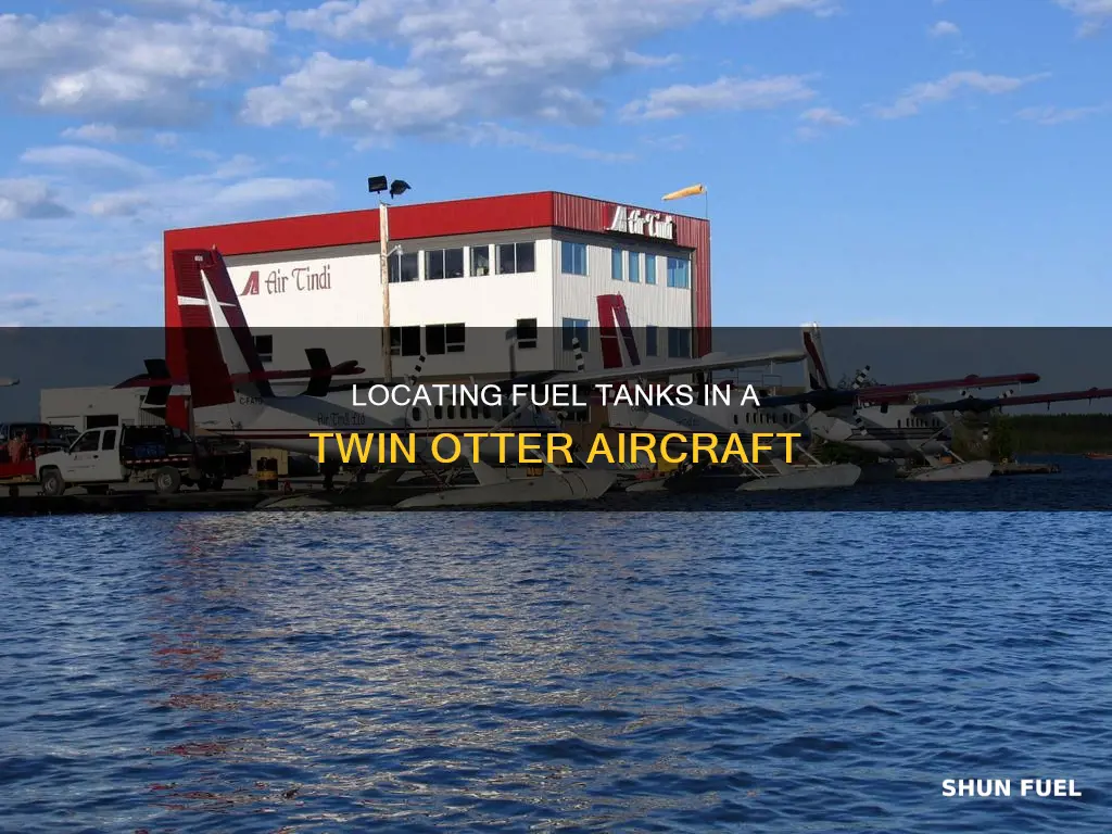 where are the fuel tanks located in a twin otter