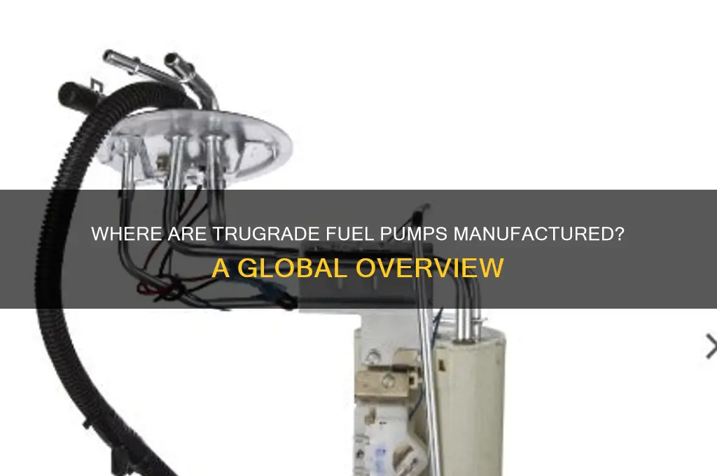 where are trugrade fuel pumps made