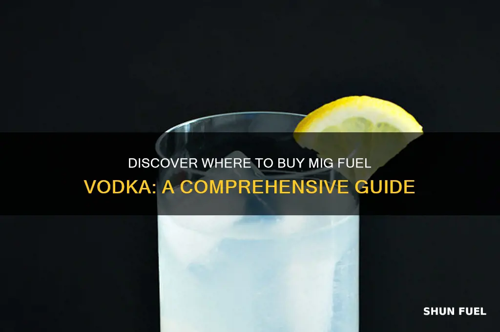 where can i get mig fuel vodka