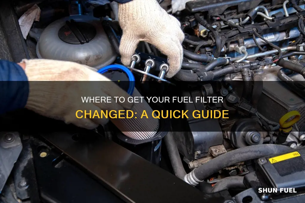 where can i get my fuel filter chaned