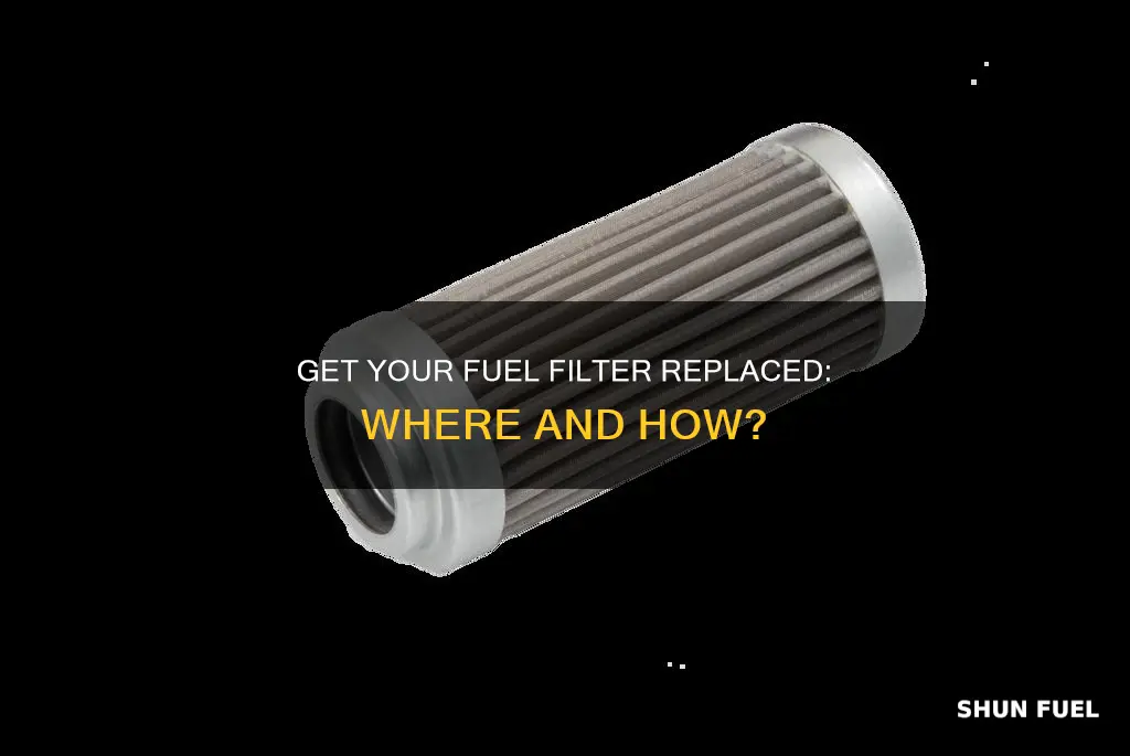 where can i get my fuel filter replace