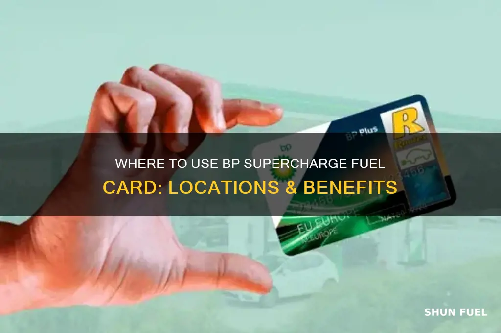 where can i use bp supercharge fuel card
