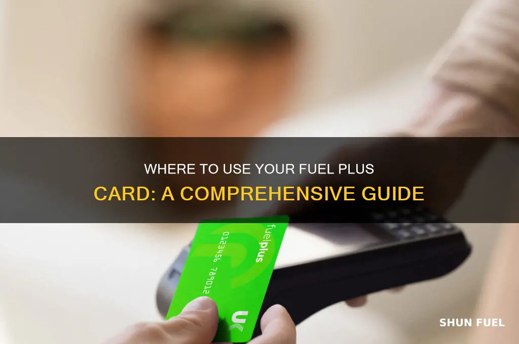where can i use fuel plus card