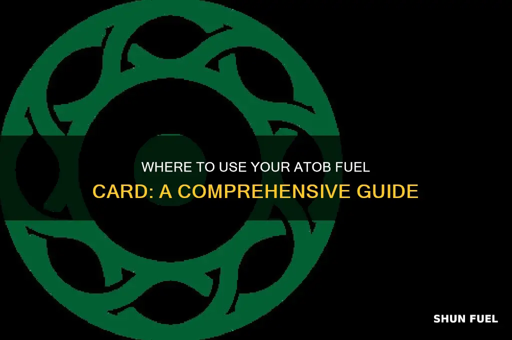 where can i use my atob fuel card