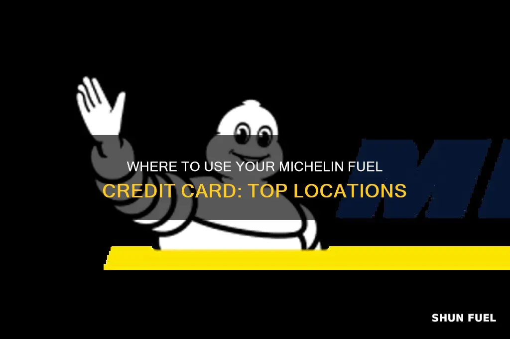 where can i use my michelin fuel credit card