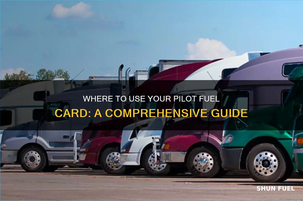 where can i use my pilot fuel card