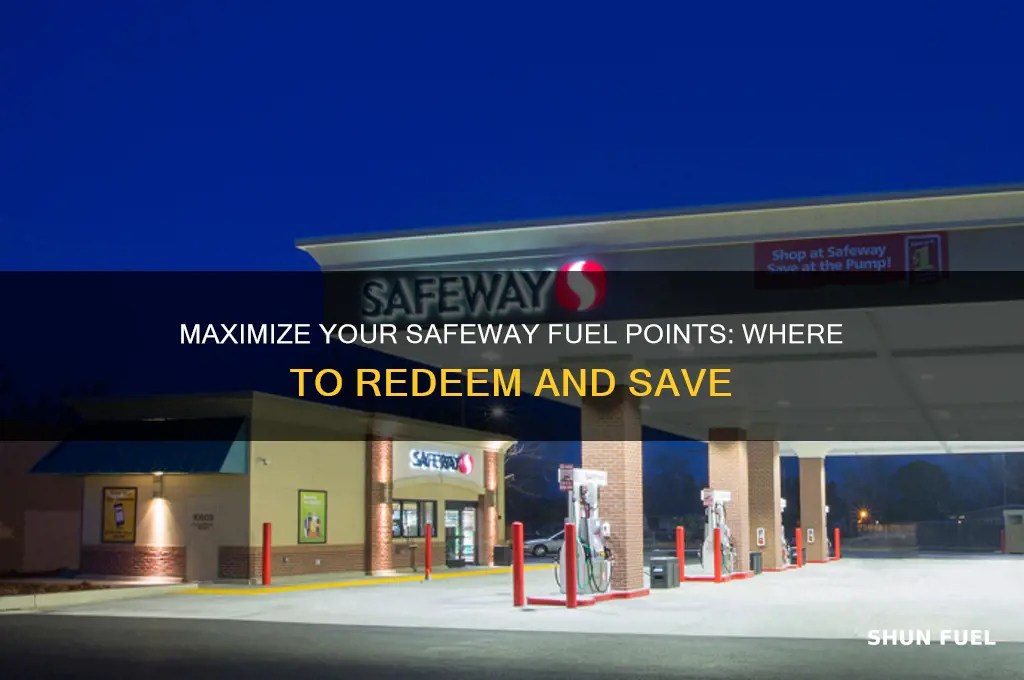 where can i use my safeway fuel points