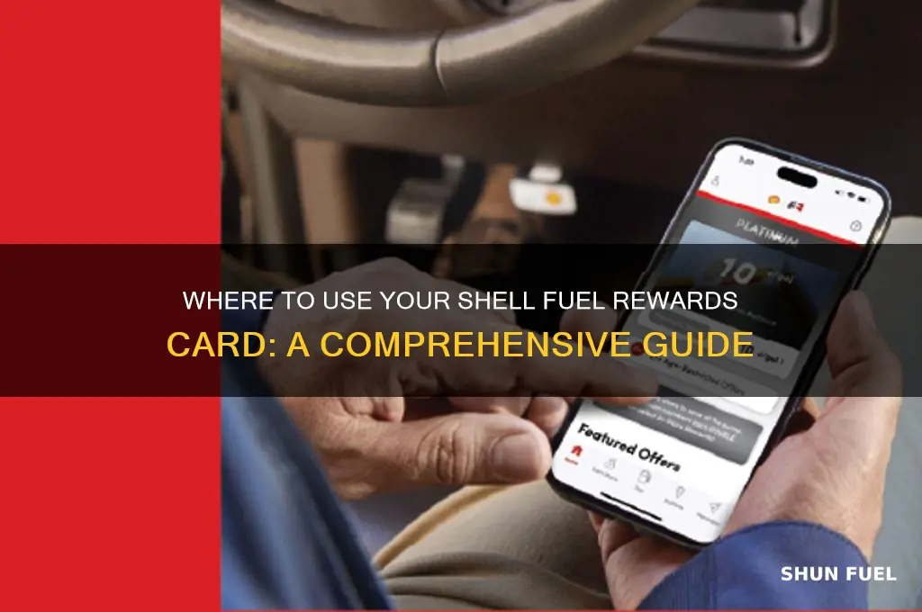 where can i use my shell fuel rewards card