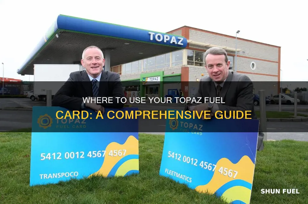 where can i use my topaz fuel card