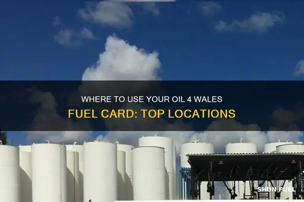 where can i use oil 4 wales fuel card