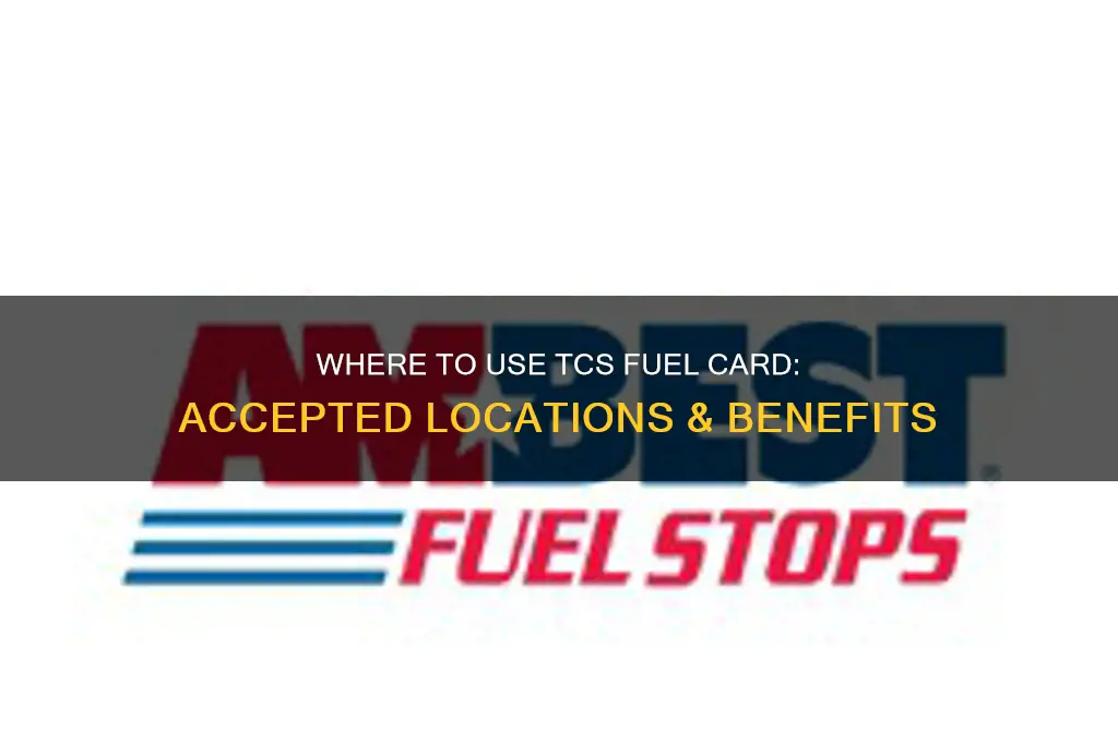 where can i use tcs fuel card