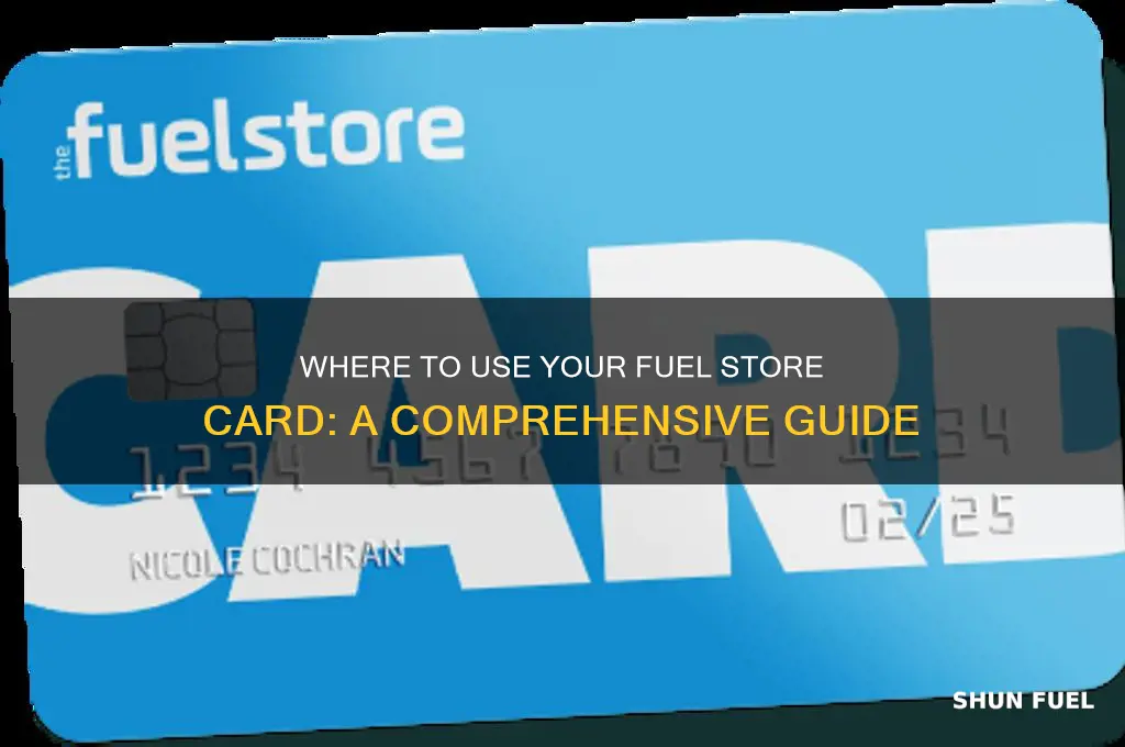 where can i use the fuel store card
