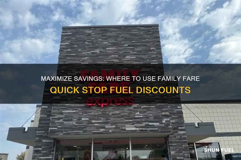 where can you use family fare quick stop fuel discounts