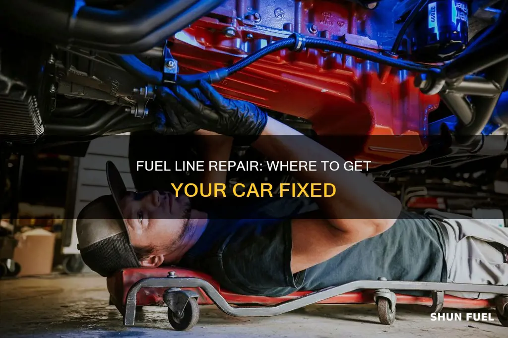 where do i get my fuel line car repaired