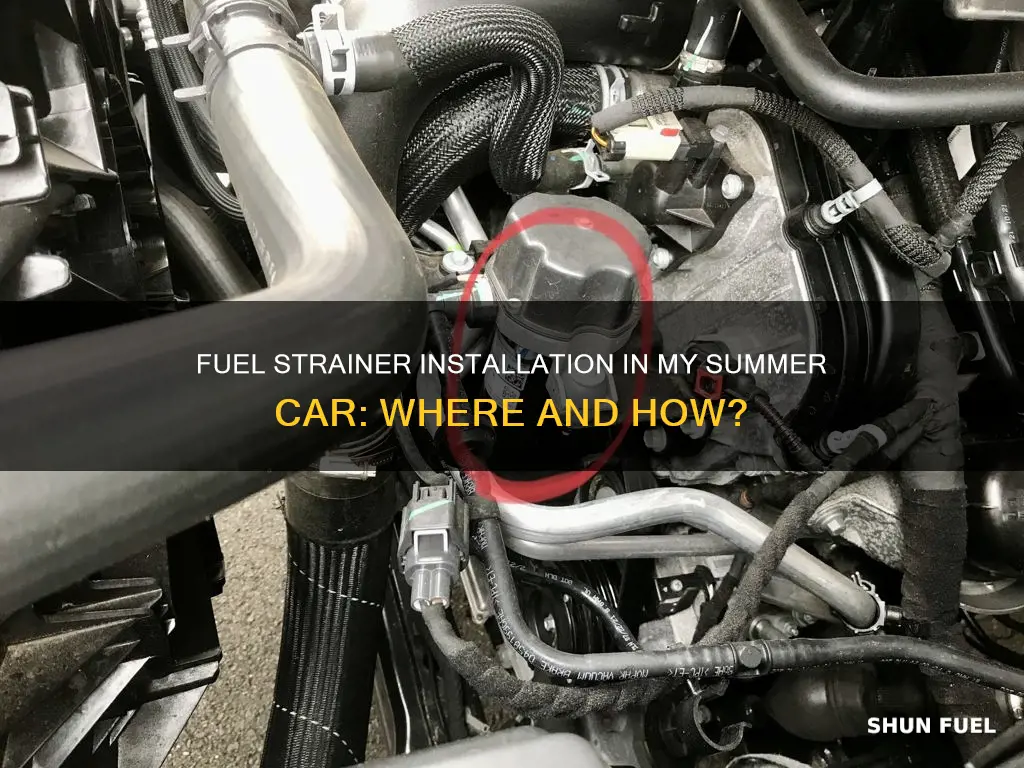 where does fuel strainer go my summer car