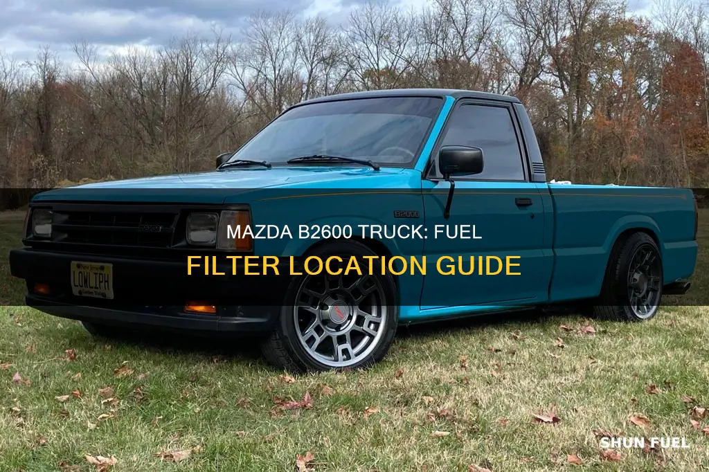 where is fuel filter located for mazda b2600 truck