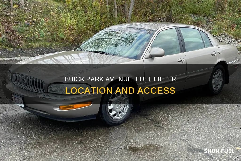 where is fuel filter located on 2004 buick park avenue