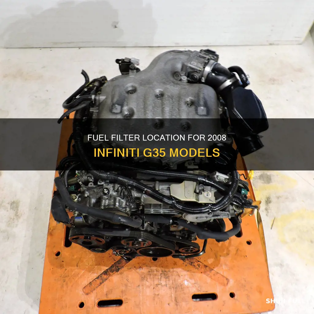 where is fuel filter located on 2008 infiniti g35
