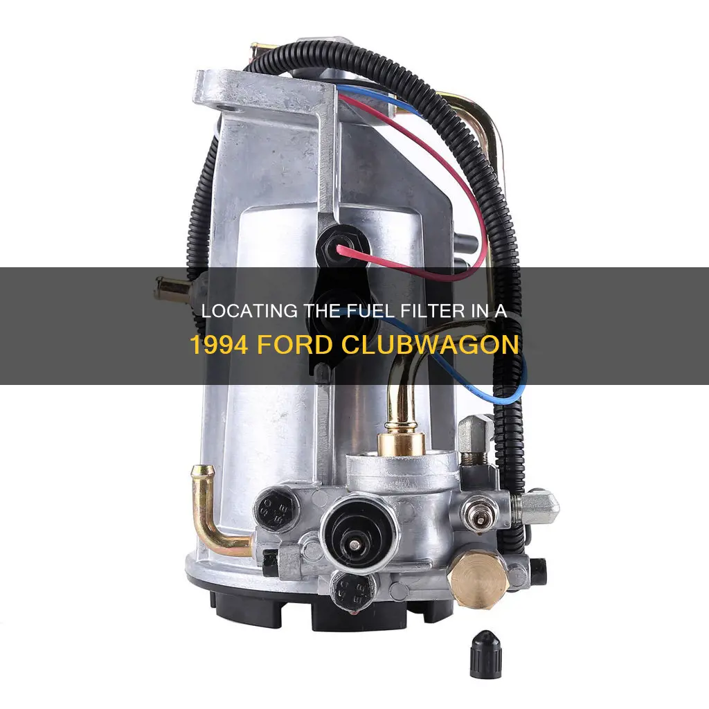 where is fuel filter on 1994 ford clubwaagon