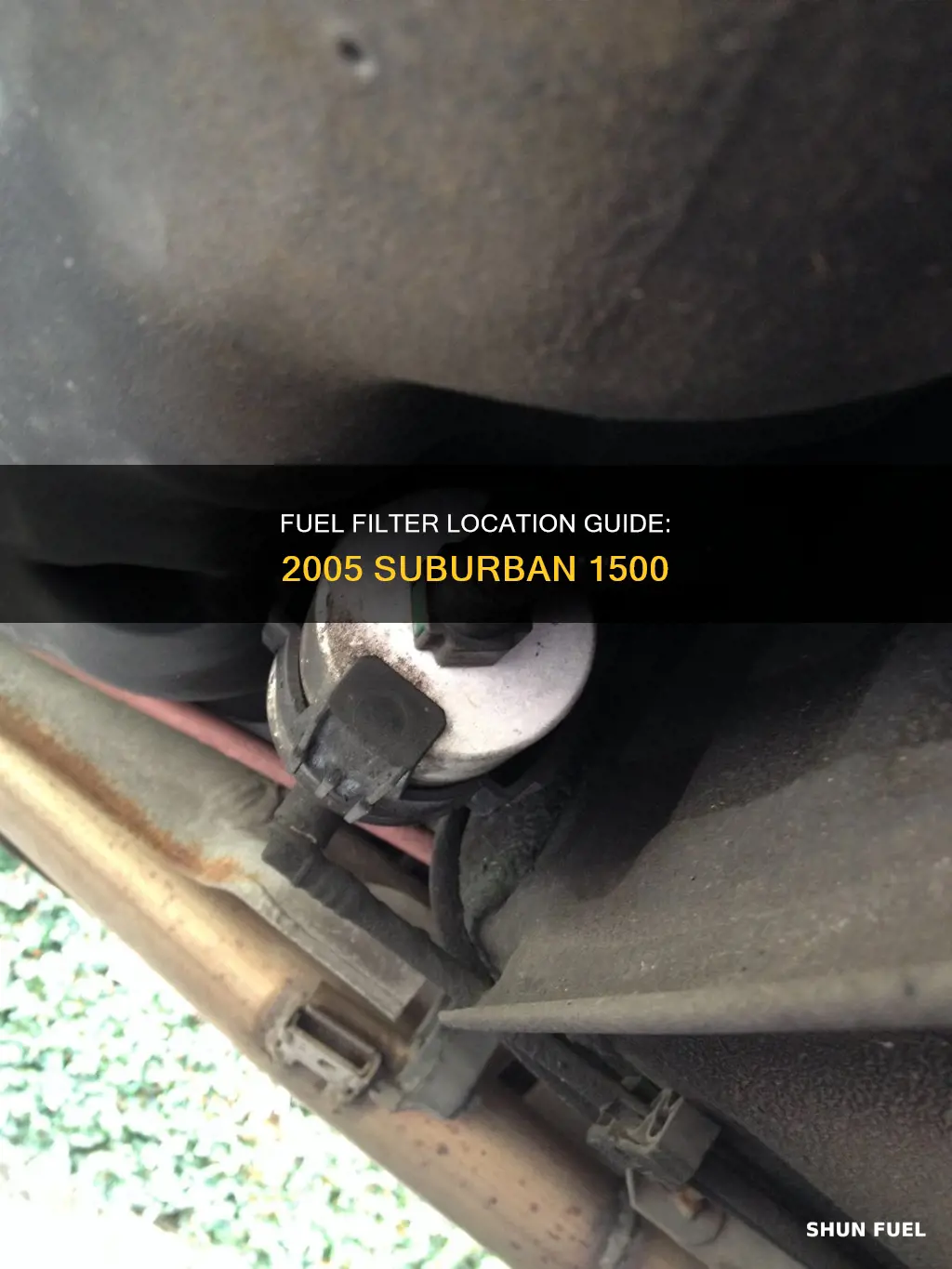 where is fuel filter on 2005 suburban 1500