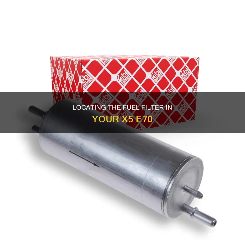 where is fuel filter on x5 e70