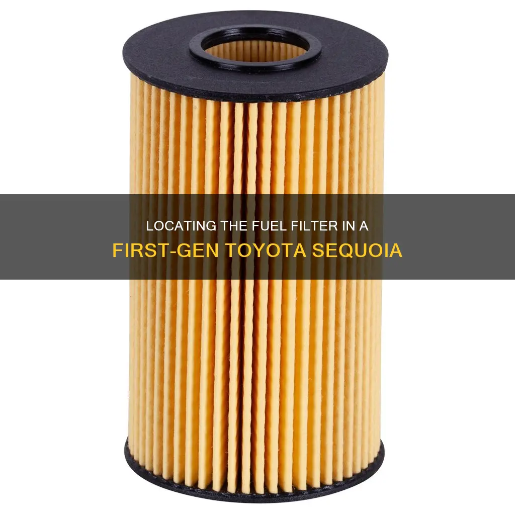 where is fuel filter toyota sequoia first generation