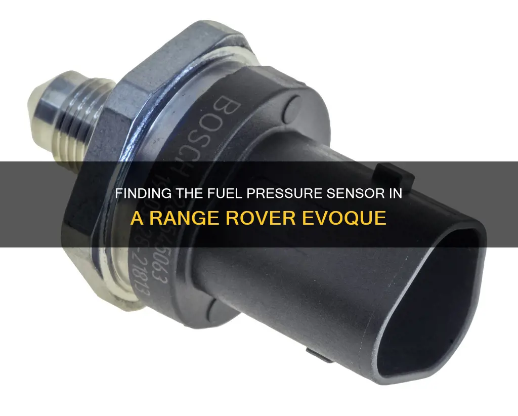 where is fuel pressure sensor on range rover evoque