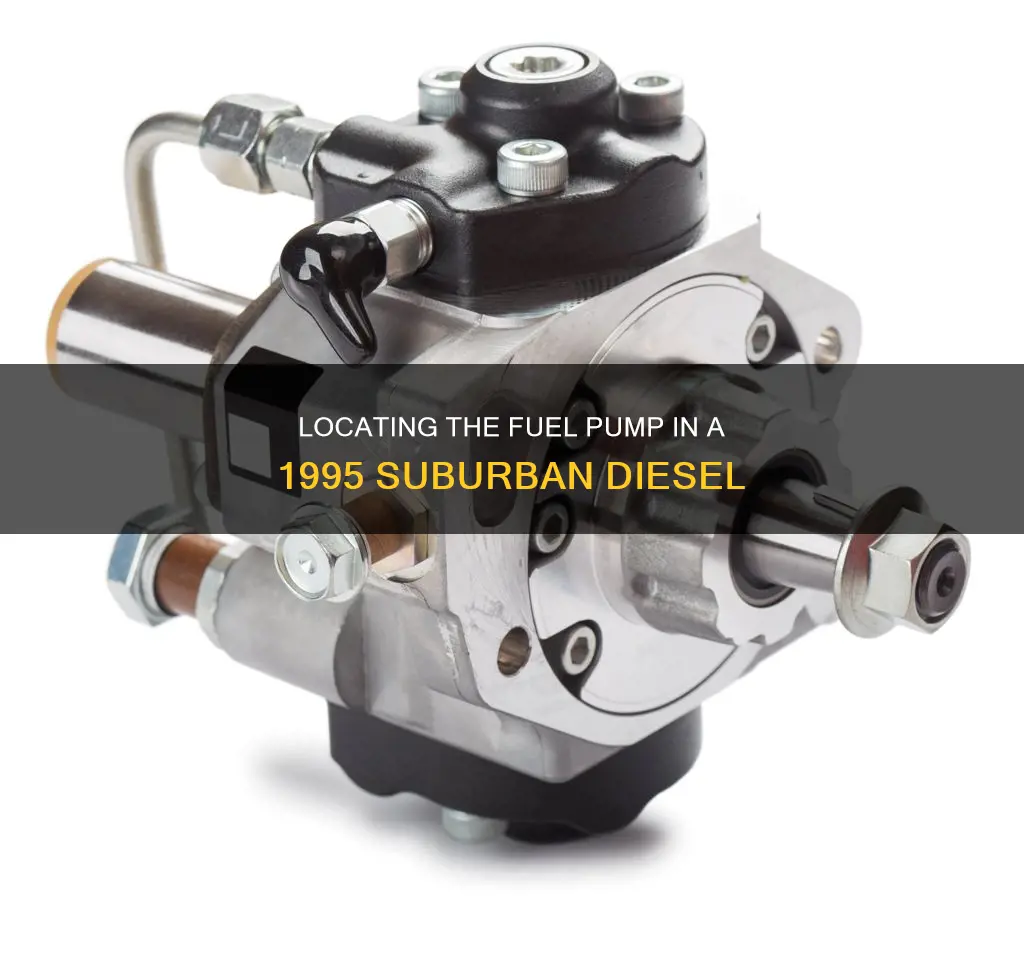 where is fuel pump on 1995 suburban with diesel