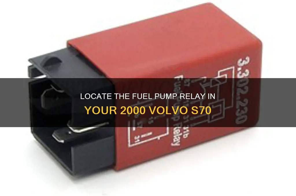 where is fuel pump relay on 2000 volvo s70