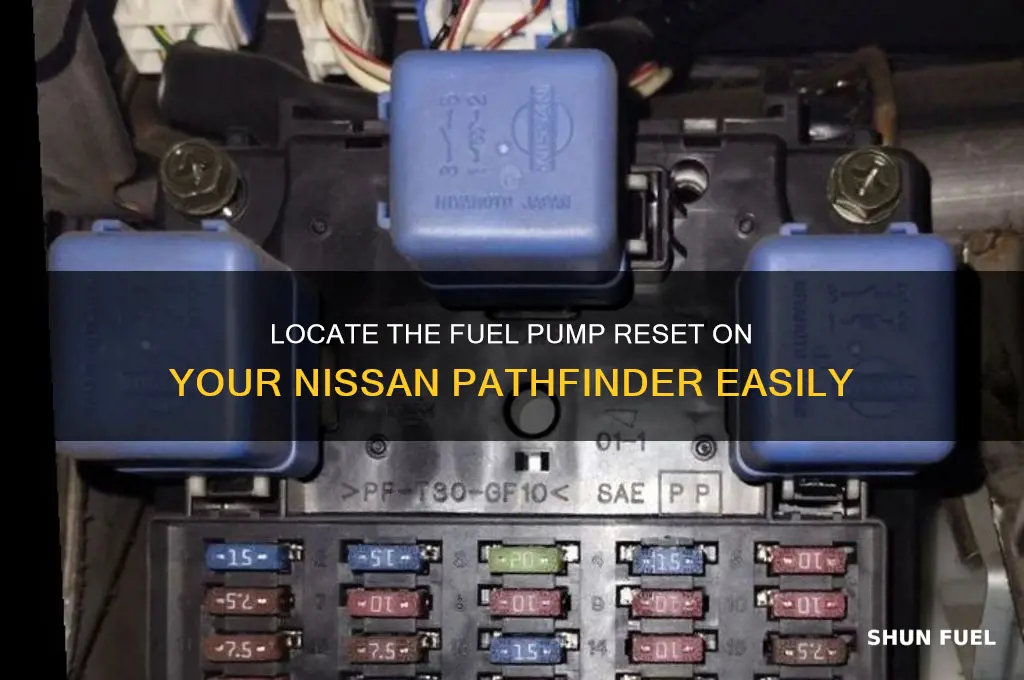 where is fuel pump reset on nissan pathfinder