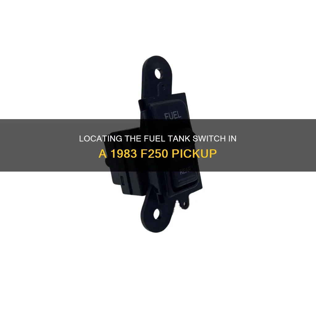 where is fuel tank switch 1983 f250 pick up