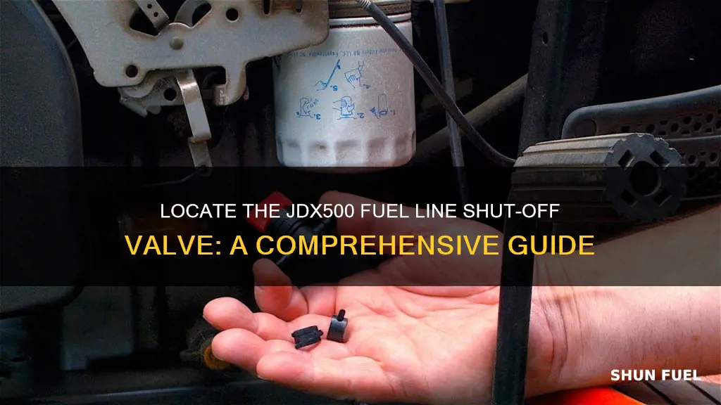 where is jdx500 fuel line shut off valve