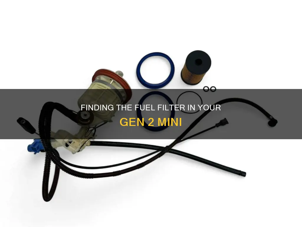 where is the fuel filter located in gen 2 mini