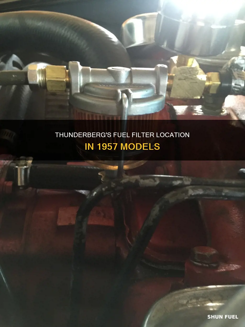 where is the fuel filter on 1957 thunerberg located