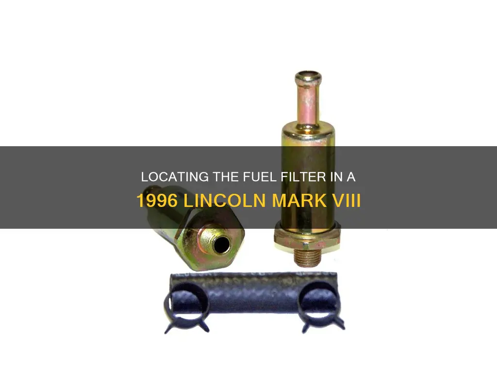 where is the fuel filter on 1996 lincoln mark 8