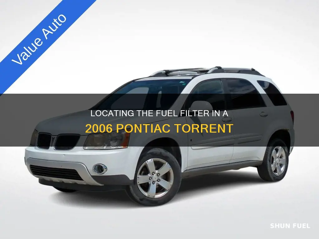 where is the fuel filter on 2006 pontiac torrent