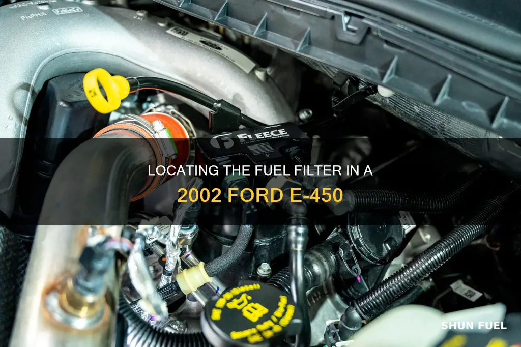 where is the fuel filter on a 2002 ford e-450