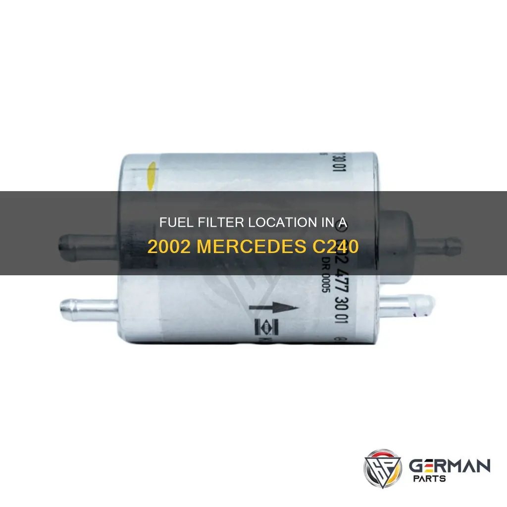 where is the fuel filter on a 2002 mercedes c240