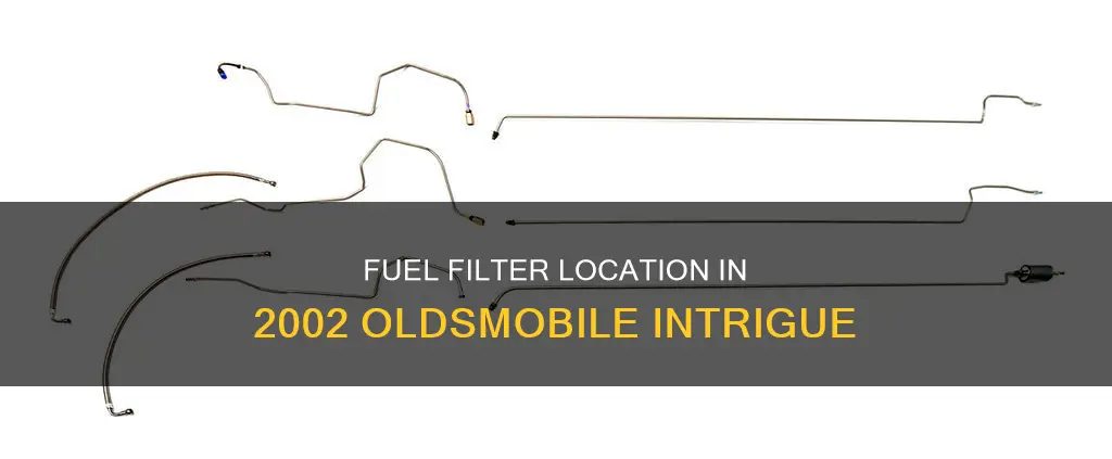 where is the fuel filter on a 2002 oldsmobile intrigue