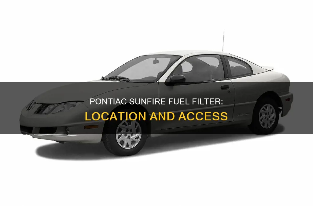 where is the fuel filter on a 2004 pontiac sunfire